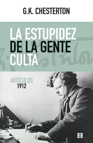 LA ESTUPIDEZ DE LA GENTE CULTA (ARTICULOS 1912)
