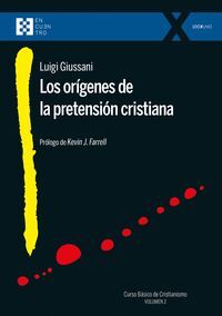 LOS ORIGENES DE LA PRETENSION CRISTIANA