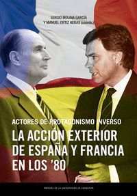 ACTORES DE PROTAGONISMO INVERSO. LA ACCIÓN EXTERIOR DE ESPAÑA Y FRANCIA EN LOS O