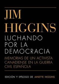 JIM HIGGINS. LUCHANDO POR LA DEMOCRACIA