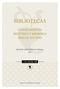 BIBLIOTECAS, CONOCIMIENTO, PRESTIGIO Y MEMORIA (SIGLOS XIV-XIX)