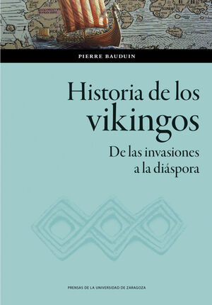 HISTORIA DE LOS VIKINGOS (DE LAS INVASIONES A LA DIÁSPORA)