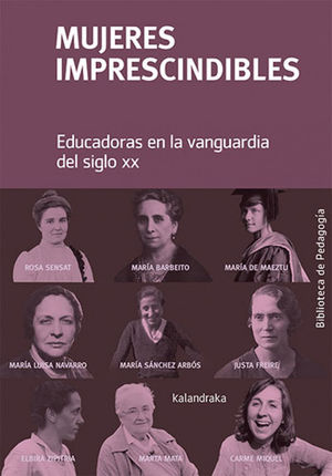 MUJERES IMPRESCINDIBLES (EDUCADORAS EN LA VANGUARDIA DEL SIGLO XX)