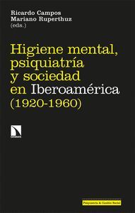 HIGIENE MENTAL, PSIQUIATRIA Y SOCIEDAD EN IBEROAMERICA