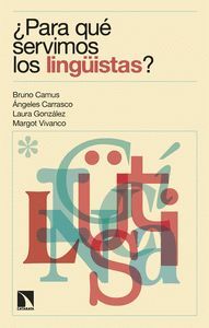 PARA QUÉ SERVIMOS LOS LINGÜISTAS ?