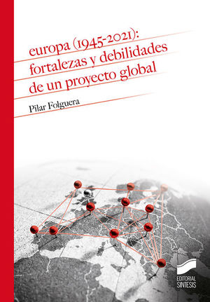 EUROPA (1945-2021): FORTALEZAS Y DEBILIDADES DE UN PROYECTO GLOBA