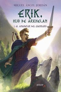 ERIK, HIJO DE ARKHELAN 1 (EL AMANECER DEL GURRERO)