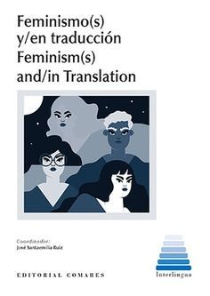 FEMINISMO S Y EN TRADUCCION FEMINISM S AND IN TRANSLATION