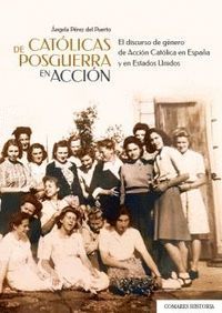 CATOLICAS DE POSGUERRA EN ACCION. EL DISCURSO DE GENERO DE ACCION