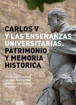 CARLOS V Y LAS ENSEÑANZAS UNIVERSITARIAS (PATRIMONIO Y MEMORIA HISTORICA)