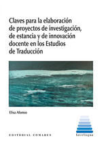 CLAVES PARA LA ELABORACION DE PROYECTOS DE INVESTIGACION, DE ESTANCIA Y DE INNOVACION DOCENTE EN LOS ESTUDIOS DE TRADUCCION