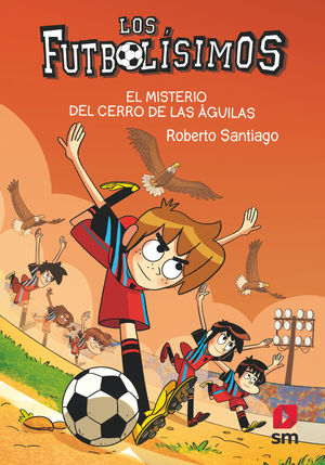 LOS FUTBOLISIMOS 21 (EL MISTERIO DEL CERRO DE LAS ÁGUILAS)