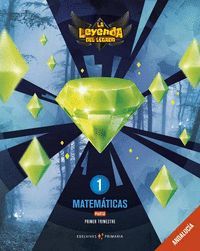 MATEMÁTICAS 1 EP PAUTA: ANDALUCÍA POR TRIMESTRES PROYECTO: LA LEYENDA DEL LEGADO