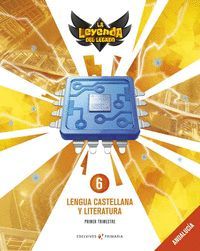 LENGUA 6º PRIMARIA PROYECTO LA LEYENDA DEL LEGADO 2019 ANDALUCÍA. TR