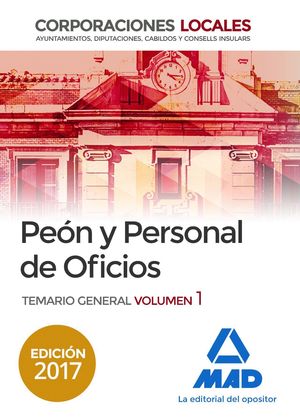 PEON Y PERSONAL DE OFICIOS TEMARIO GENERAL VOL.1 (2017) CORPORACIONES LOCALES