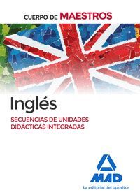 CUERPO DE MAESTROS INGLÉS. SECUENCIA DE UNIDADES DIDÁCTICAS INTEGRADAS