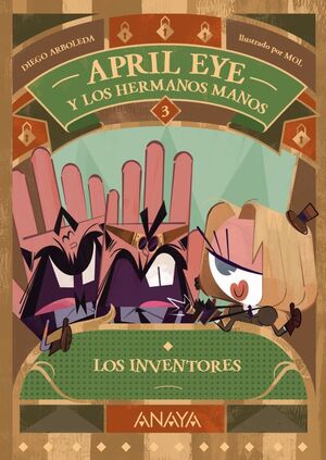 APRIL EYE Y LOS HERMANOS MANOS 3 (LOS INVENTORES)