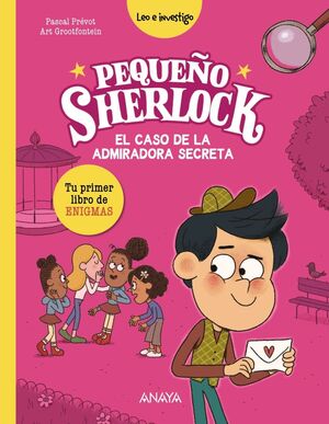 PEQUEÑO SHERLOCK: EL CASO DE LA ADMIRADORA SECRETA (LEO E INVESTIGO)