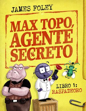 MAX TOPO AGENTE SECRETO LIBRO 1 (RASPADEORO)