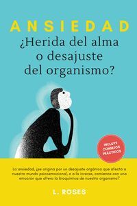 ANSIEDAD, ¿HERIDA DEL ALMA O DESAJUSTE DEL ORGANISMO?