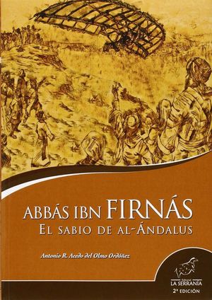 ABBAS IBN FIRNAS EL SABIO DE AL-ANDALUS 2ªED