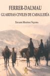 FERRER-DALMAU GUARDIAS CIVILES DE CABALLERÍA