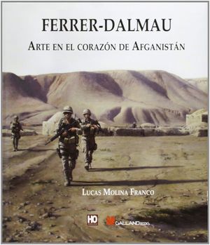 FERRER DALMAU (ARTE EN EL CORAZON DE AFGANISTAN)