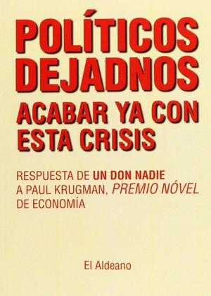 POLÍTICOS DEJADNOS ACABAR YA CON ESTA CRISIS. RESPUESTA DE UN DON NADIE A PAUL K