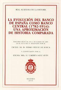 LA EVOLUCIÓN DEL BANCO DE ESPAÑA COMO BANCO CENTRAL (1782-1914): UNA APROXIMACION DE HISTORIA COMPARADA