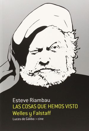 LAS COSAS QUE HEMOS VISTO, WELLES Y FALSTAFF