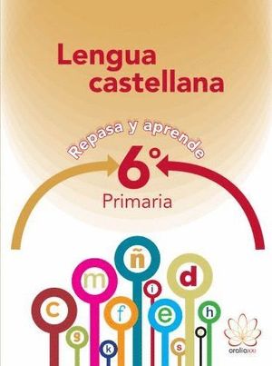 REPASA Y APRENDE. LENGUA 6º PRIMARIA