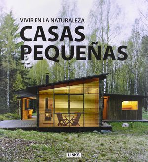 CASAS PEQUEÑAS. VIVIR EN LA NATURALEZA