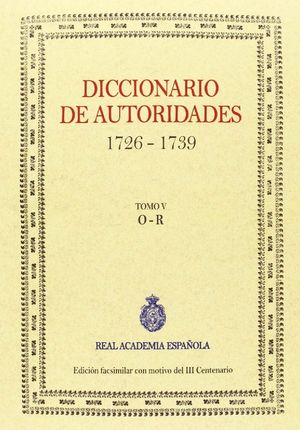 DICCIONARIO DE AUTORIDADES TOMO V O-R (1726-1739)