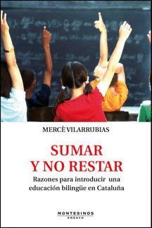 SUMAR Y NO RESTAR. RAZONES PARA INTRODUCIR UNA EDUCACIÓN BILINGÜE EN CATALUÑA