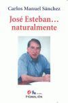 JOSÉ ESTEBAN-- NATURALMENTE