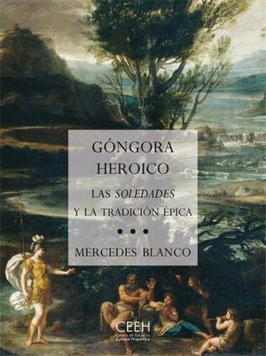 GONGORA HEROICO. LAS SOLEDADES Y LA TRADICIÓN ÉPICA