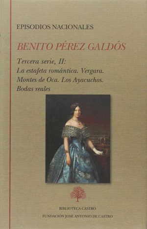 EPISODIOS NACIONALES. TERCERA SERIE II: LA ESTAFETA ROMÁNTICA. VERGARA. MONTES D