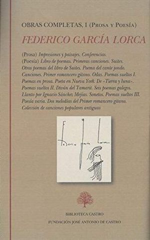 OBRAS COMPLETAS I PROSA Y POESIA (PROSA) IMPRESIONES Y PAISAJES / CONFERENCIAS (POESÍA) LIBRO POEMAS / PRIMERAS CANCIONES / SUITES / OTROS POEMAS LIBRO SUITES / POEMA CANTE JONDO / CANCIONES