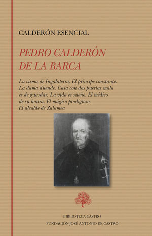 CALDERÓN ESENCIAL: LA CISMA DE INGALATERRA. EL PRÍNCIPE CONSTANTE.