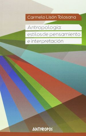 ANTROPOLOGÍA: ESTILOS DE PENSAMIENTO E INTERPRETACIÓN