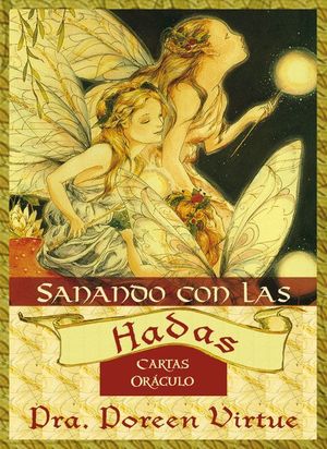SANANDO CON LAS HADAS ( LIBRO Y CARTAS ORACULO)