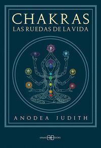 CHAKRAS, LAS RUEDAS DE LA VIDA