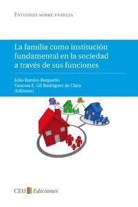 LA FAMILIA COMO INSTITUCIÓN FUNDAMENTAL EN LA SOCIEDAD A TRAVÉS DE SUS FUNCIONES