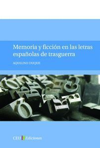 MEMORIA Y FICCIÓN EN LAS LETRAS ESPAÑOLAS DE TRASGUERRA