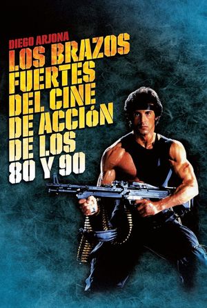 LOS BRAZOS FUERTES DEL CINE DE ACCIÓN DE LOS 80 Y 90