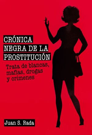 CRÓNICA NEGRA DE LA PROSTITUCIÓN