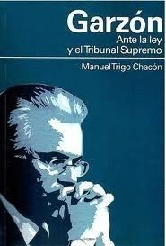 GARZÓN ANTE LA LEY Y EL TRIBUNAL SUPREMO