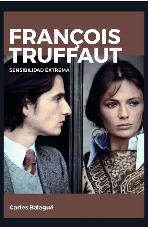 FRANÇOIS TRUFFAUT SENSIBILIDAD EXTREMA