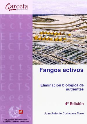 FANGOS ACTIVOS. ELIMINACIÓN BIOLÓGICA DE NUTRIENTES. 4ª EDICIÓN