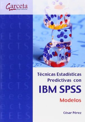 TÉCNICAS ESTADÍSTICAS PREDICTIVAS CON IBM SPSS: MODELOS